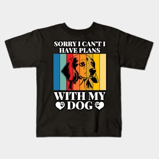 Cool Funny Sorry I Can't I Have Plans With My Dog Kids T-Shirt